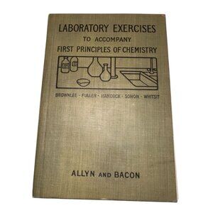 Antique 1908 Laboratory Exercises To Accompany First Principles Of Chemistry